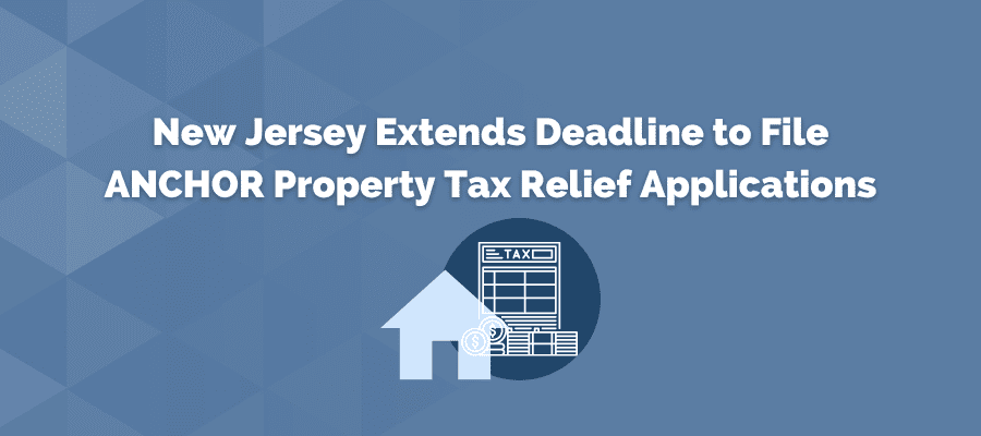 new-jersey-extends-deadline-to-file-anchor-property-tax-relief