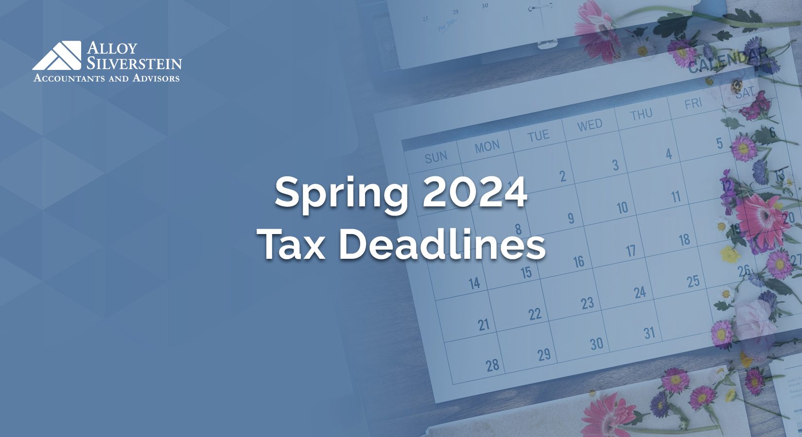 Spring 2024 Tax Deadlines and IRS News Alloy Silverstein