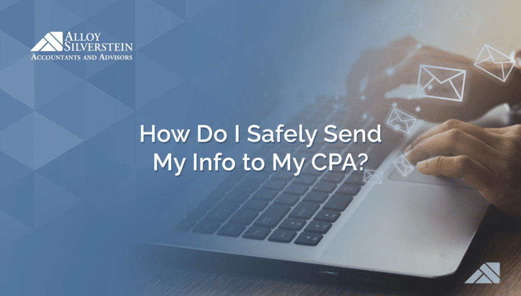 How Do I Safely Send My Info to My CPA? [VIDEO] - Alloy Silverstein